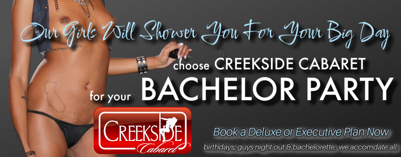 Host a Bachelor, Bachelorette, Corporate or Birthday Party at Creekside Cabaret.  We provide Deluxe or Executive Packages for your special occasion.